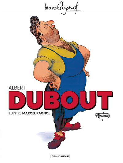 2023. Albert Dubout illustre Marcel Pagnol