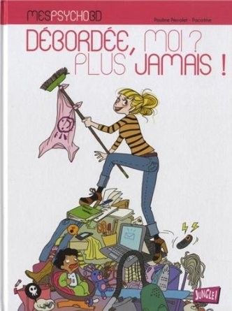 1. Débordée, moi ? Plus jamais !
